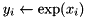 $ y_i \leftarrow \textrm{exp}(x_i) $